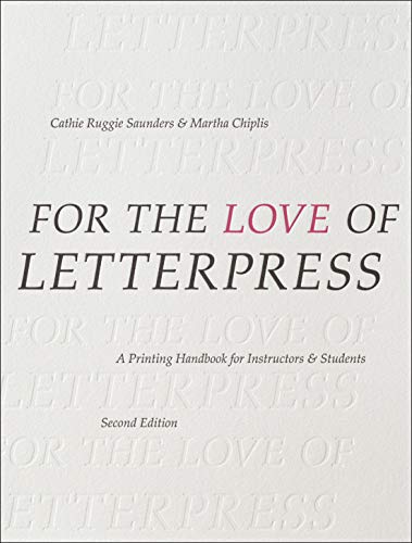 For The Love Of Letterpress: A Printing Handbook For Instructors & Students