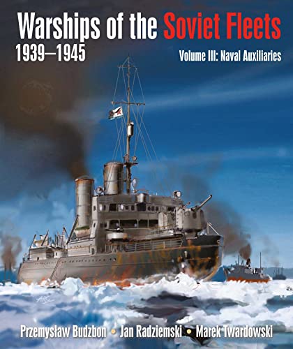 Warships Of The Soviet Fleets, 1939-1945: Naval Auxiliaries (3)