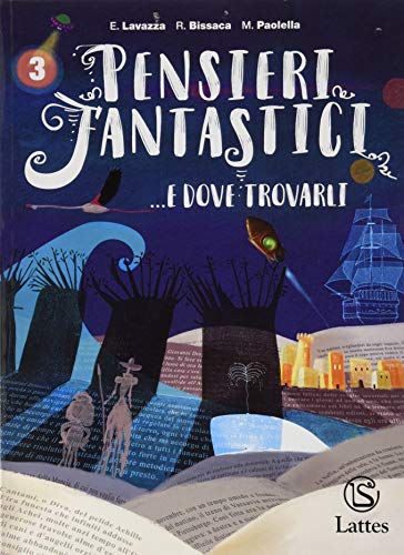 Pensieri Fantastici... E Dove Trovarli. Per La Scuola Media. Con E-Book. Con Espansione Online (Vol. 3)