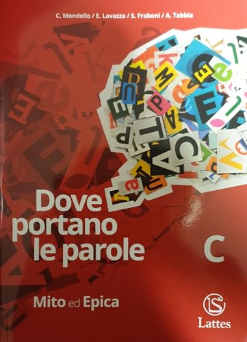 Dove Portano Le Parole. Per Le Scuole Superiori. Con E-Book. Con Espansione Online. Epica (Vol. C)