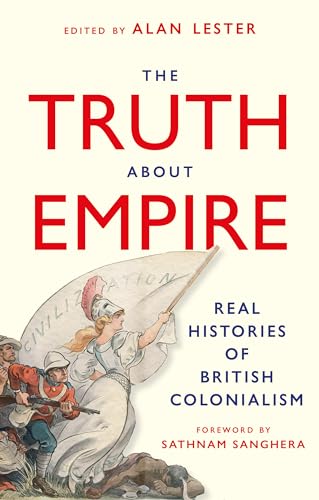 The Truth About Empire: Real Histories Of British Colonialism