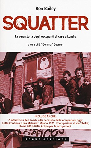 Gli Squatter. La Vera Storia Degli Occupanti Di Case Di Londra