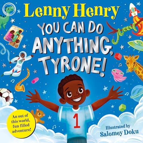 You Can Do Anything, Tyrone!: An Out Of This World, Fun-Filled Adventure