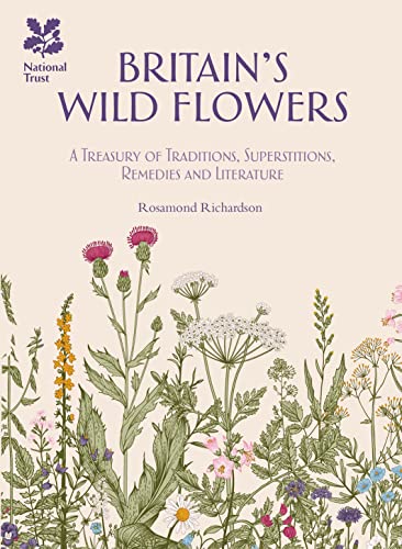 Britain'S Wild Flowers: A Treasury Of Traditions, Superstitions, Remedies And Literature