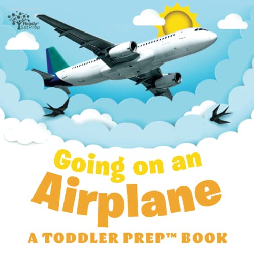Going On An Airplane: A Toddler Prep Book