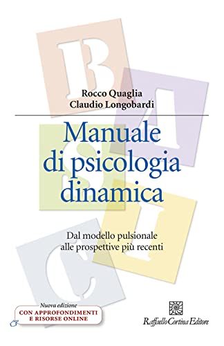 Manuale Di Psicologia Dinamica. Dal Modello Pulsionale Alle Prospettive Più Recenti. Nuova Ediz. Con Contenuto Digitale Per Download E Accesso On Line