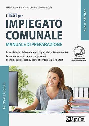 I Test Per Impiegato Comunale. Manuale Di Preparazione. Ediz. Mydesk