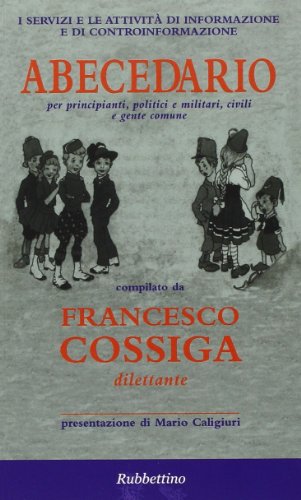 I Servizi E Le Attività Di Informazione E Di Controinformazione. Abecedario Per Principianti, Politici E Militari, Civili E Gente Comune