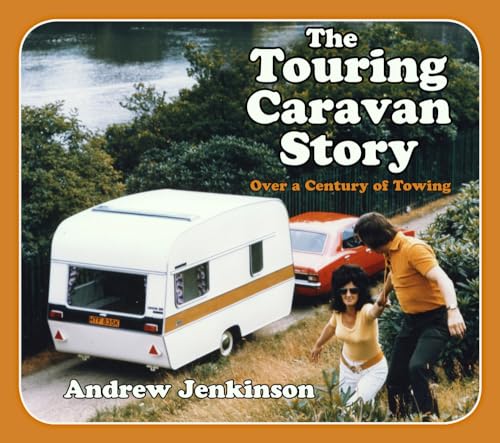 The Touring Caravan Story: A Century Of Towing
