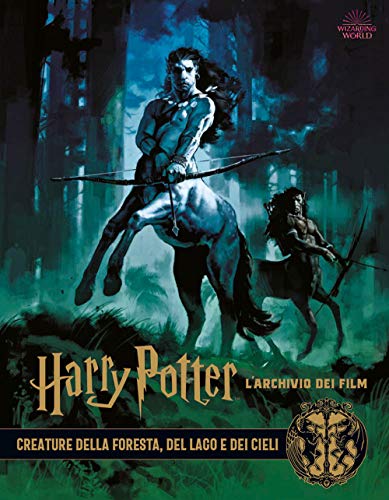 Harry Potter. L'Archivio Dei Film. Ediz. A Colori. Creature Della Foresta, Del Lago E Dei Cieli (Vol. 1)