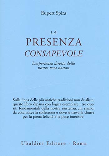 La Presenza Consapevole. L'Esperienza Diretta Della Nostra Vera Natura