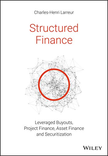 Structured Finance: Leveraged Buyouts, Project Finance, Asset Finance And Securitization