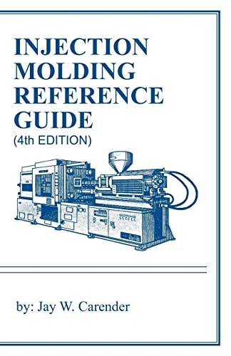 Injection Molding Reference Guide (4Th Edition)