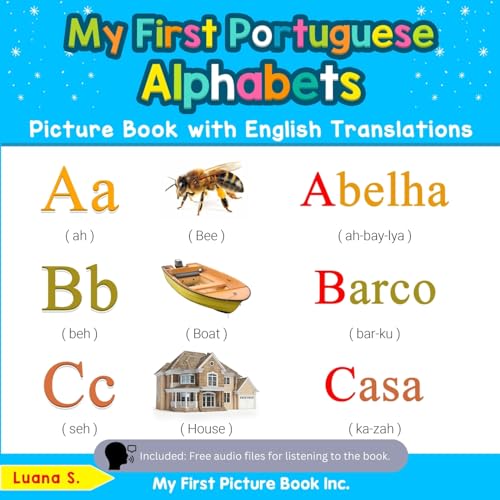 My First Portuguese Alphabets Picture Book With English Translations: Bilingual Early Learning & Easy Teaching Portuguese Books For Kids: 1