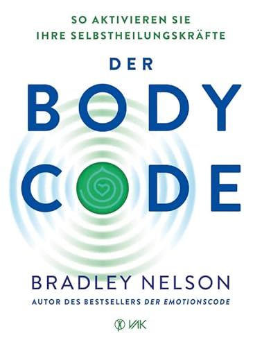 Der Body Code: So Aktivieren Sie Ihre Selbstheilungskräfte