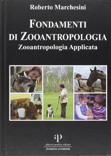 Fondamenti Di Zooantropologia. Zooantropologia Applicata (Vol. 2)