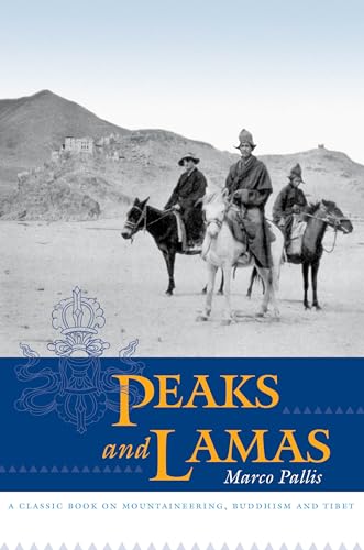 Peaks And Lamas: A Classic Book On Mountaineering, Buddhism And Tibet