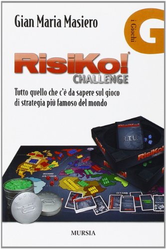 Risiko!: Tutto Quello Che C'È Da Sapere Sul Gioco Di Strategia Più Famoso Del Mondo