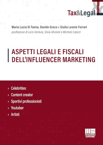 Aspetti Legali E Fiscali Dell'Influencer Marketing. Celebrities, Content Creator, Sportivi Professionisti, Youtuber, Artisti
