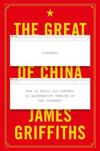 The Great Firewall Of China: How To Build And Control An Alternative Version Of The Internet