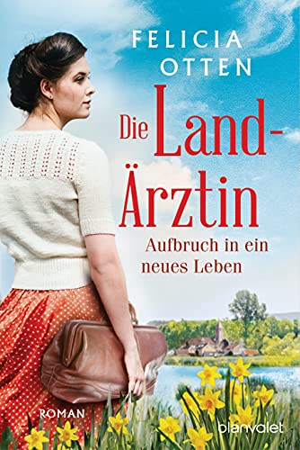 Die Landärztin - Aufbruch In Ein Neues Leben: Roman: 1