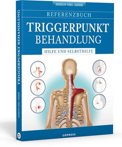 Referenzbuch Triggerpunkt Behandlung: Hilfe Und Selbsthilfe. Triggerpunkte Finden Und Lösen. Manuelle Techniken Und Selbsthilfe Für Triggerpunkt Nacke