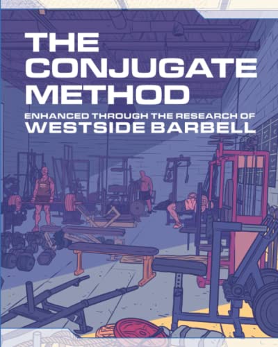 The Conjugate Method: Enhanced Through The Research Of Westside Barbell