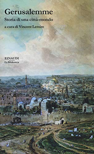 Gerusalemme. Storia Di Una Città-Mondo