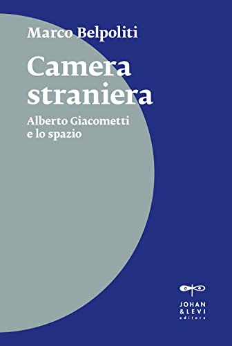 Camera Straniera. Alberto Giacometti E Lo Spazio