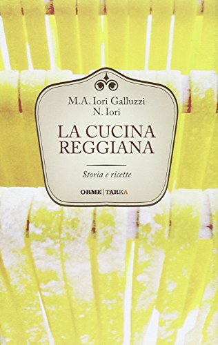 La Cucina Reggiana. Storia E Ricette