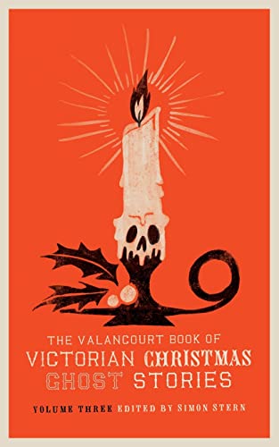 The Valancourt Book Of Victorian Christmas Ghost Stories, Volume Three