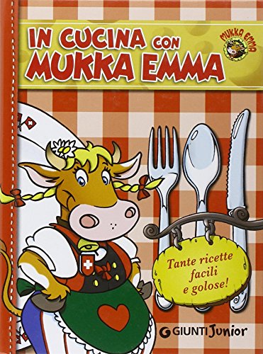 In Cucina Con Mukka Emma. Ediz. Illustrata