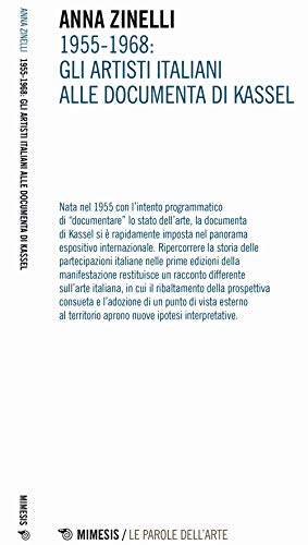 1955-1968. Gli Artisti Italiani Alle Documenta Di Kassel