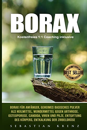 Borax: Borax Für Anfänger, Geheimes Basisches Pulver Als Heilmittel, Wundermittel Gegen Arthrose, Osteoporose, Candida, Viren Und Pilze, Entgiftung De