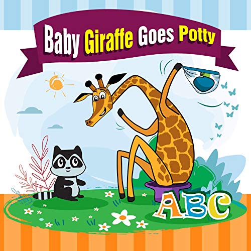 Baby Giraffe Goes Potty.: The Funniest Abc Rhyming Book For Kids 2-5 Years Old, Toddler Book, Potty Training Books For Toddlers, The Perfect Potty Zoo