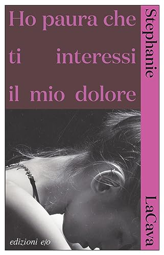 Ho Paura Che Ti Interessi Il Mio Dolore