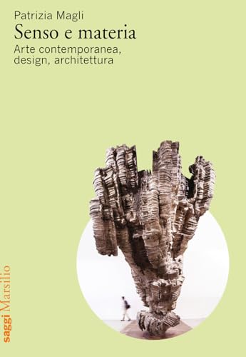 Senso E Materia. Arte Contemporanea, Design, Architettura