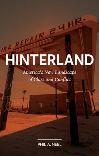 Hinterland: America'S New Landscape Of Class And Conflict