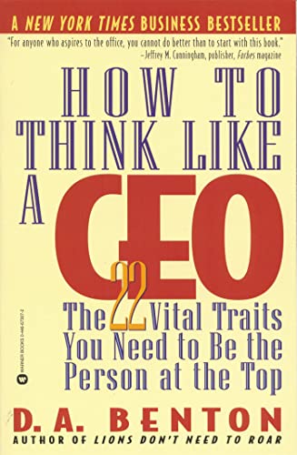 How To Think Like A Ceo: 22 Vital Traits You Need To Be The Top Person