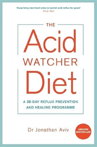 The Acid Watcher Diet: A 28-Day Reflux Prevention And Healing Programme [Lingua Inglese]