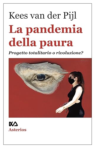La Pandemia Della Paura. Progetto Totalitario O Rivoluzione?