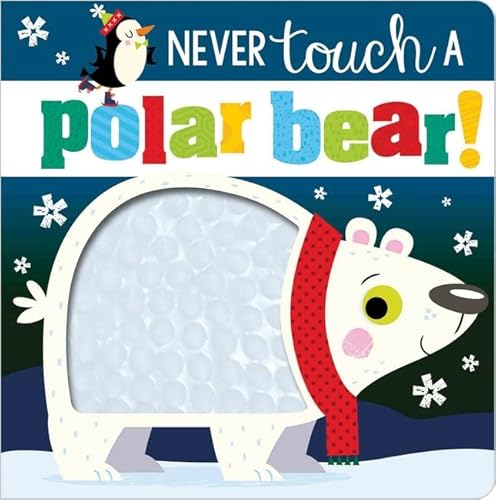 Never Touch A Polar Bear (Touch And Feel Board Book)