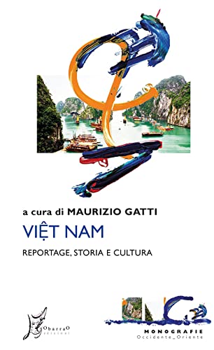 Viet Nam. Reportage, Storia E Cultura