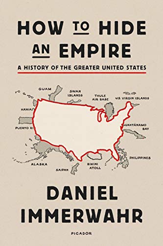 How To Hide An Empire: A History Of The Greater United States
