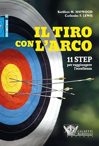 Tiro Con L'Arco. 11 Step Per Raggiungere L'Eccellenza