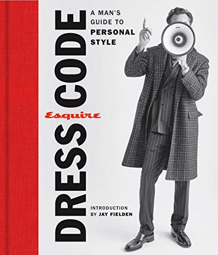 Esquire Dress Code: A Man'S Guide To Personal Style