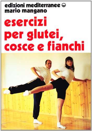 Esercizi Per I Glutei, Cosce E Fianchi
