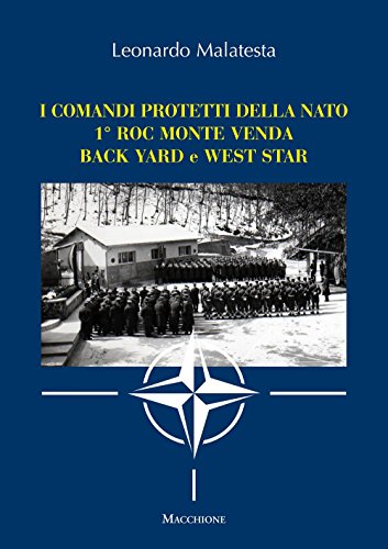 I Comandi Protetti Della Nato 1° Roc Monte Venda Back Yard E West Star
