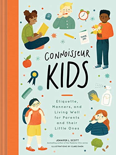 Connoisseur Kids: Etiquette, Manners, And Living Well For Parents And Their Little Ones: 1