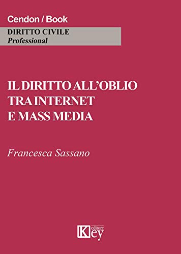 Il Diritto All'Oblio Tra Internet E Mass Media